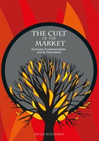 The Cult of the Market : Economic Fundamentalism and its Discontents