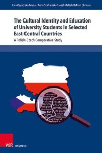 The Cultural Identity and Education of University Students in Selected East-Central Countries : A Polish-Czech Comparative Study