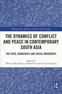 The Dynamics of Conflict and Peace in Contemporary South Asia : The State, Democracy and Social Movements