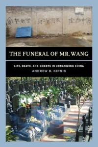 The Funeral of Mr. Wang
Life, Death, and Ghosts in Urbanizing China