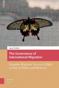 The Governance of International Migration: Irregular Migrants' Access to Right to Stay in Turkey and Morocco