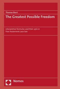 The Greatest Possible Freedom : Interpretive formulas and their spin in free movement case law