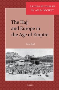 The hajj and Europe in the Age of Empire