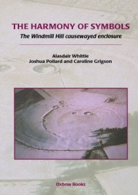 The Harmony of Symbols : The Windmill Hill causewayed enclosure, Wiltshire