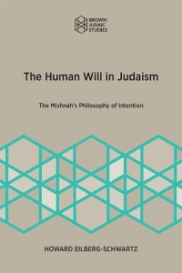 The Human Will in Judaism
The Mishnah's Philosophy of Intention