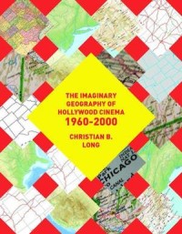 The Imaginary Geography of Hollywood Cinema 1960–2000