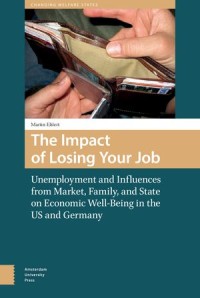 The Impact of Losing Your Job: Unemployment and Influences from Market, Family, and State on Economic Well-Being in the US and Germany