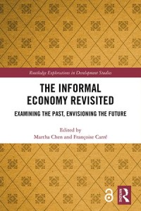 The Informal Economy Revisited ;:Examining the Past, Envisioning the Future