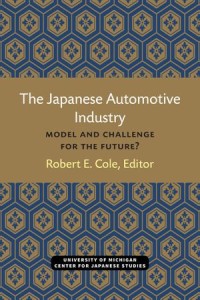 The Japanese Automotive Industry: Model and Challenge for the Future?