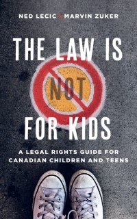 The Law Is (Not) for Kids
A Legal Rights Guide for Canadian Children and Teens