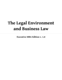 The Legal Environment and Business Law
Executive M.B.A. Edition, v. 1.0