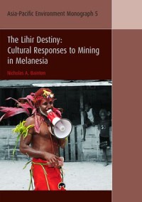 The Lihir Destiny : Cultural Responses to Mining in Melanesia