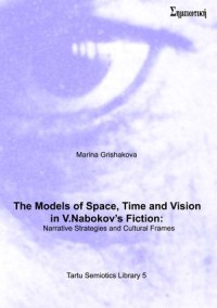 The Models of Space, Time and Vision in V. Nabokov’S Fiction: Narrative Strategies and Cultural Frames