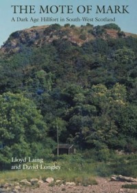 The Mote of Mark
A Dark Age Hillfort in South-West Scotland