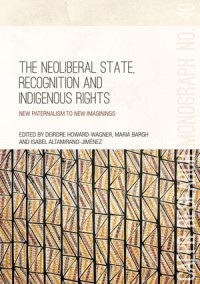 The Neoliberal State, Recognition and Indigenous Rights, New paternalism to new imaginings