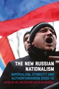 The New Russian Nationalism, Imperialism, Ethnicity and Authoritarianism, 2000–15