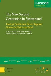 The New Second Generation in Switzerland: Youth of Turkish and Former Yugoslav Descent in Zurich and Basel