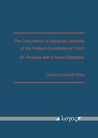 The Occurrence of Separate Opinions at the Federal Constitutional Court : An Analysis with a Novel Database