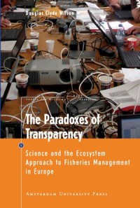 The Paradoxes of Transparency : Science and the Ecosystem Approach to Fisheries Management in Europe