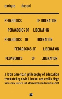 The Pedagogics of Liberation : A Latin American Philosophy of Education