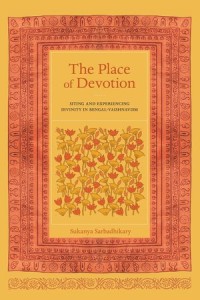 The Place of Devotion: Siting and Experiencing Divinity in Bengal-Vaishnavism