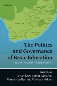 The Politics and Governance of Basic Education : A Tale of Two South African Provinces