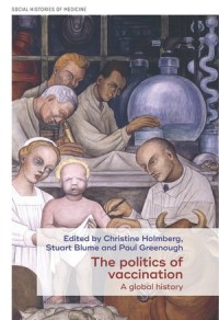 The Politics of Vaccination : A Global History