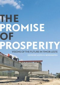 The Promise of Prosperity: Visions of the Future in Timor-Leste