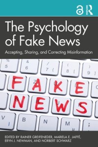 The Psychology of Fake News
Accepting, Sharing, and Correcting Misinformation