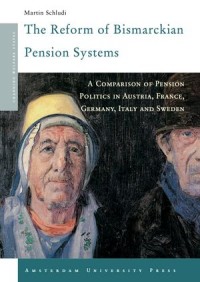 The Reform of Bismarckian Pension Systems : A Comparison of Pension Politics in Austria, France, Germany, Italy and Sweden