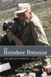 The Reindeer Botanist : Alf Erling Porsild, 1901-1977