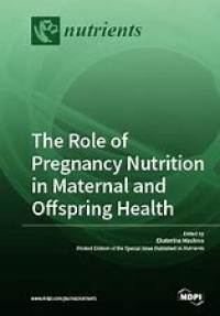 The Role of Pregnancy Nutrition in Maternal and Offspring Health