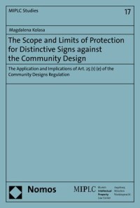 The Scope and Limits of Protection for Distinctive Signs against the Community Design : The Application and Implications of Art. 25 (1) (e) of the Community Designs Regulation