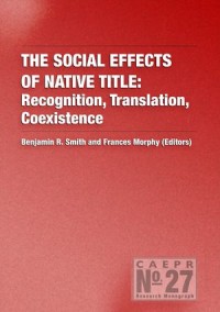 The Social Effects of Native Title: Recognition, Translation, Coexistence