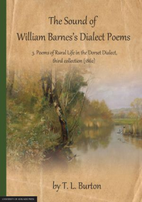 The Sound of William Barnes's Dialect Poems, Volume 3: Poems of Rural Life in the Dorset Dialect, second collection (1859) Vol. 3