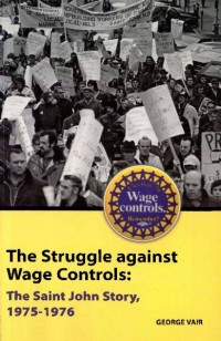 The Struggle against Wage Controls
The Saint John Story, 1975-1976