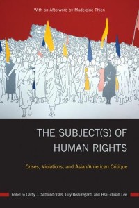 The Subject(s) of Human Rights: Crises, Violations, and Asian/American Critiqu