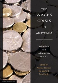 The Wages Crisis in Australia
What it is and What to do About it