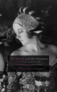 The Witch and The Hysteric: The Monstrous Medieval in Benjamin Christensen'S Häxan