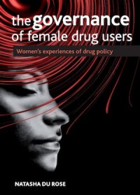 The governance of female drug users
Women's experiences of drug policy