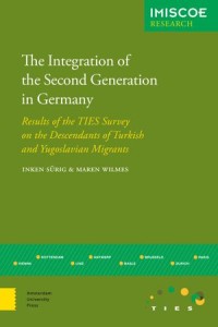 The integration of The Second Generation in Germany: Results of The Ties Survey On The Descendants of Turkish and Yugoslavian Immigrants