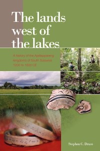 The lands west of the lakes
A history of the Ajattappareng kingdoms of South Sulawesi 1200 to 1600 CE