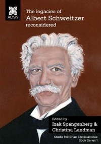 The legacies of Albert Schweitzer reconsidered