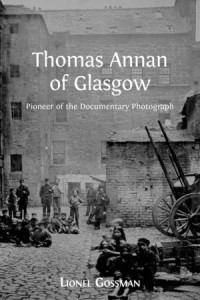 Thomas Annan of Glasgow : Pioneer of the Documentary Photograph