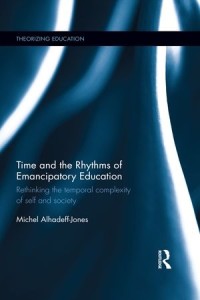 Time and the Rhythms of Emancipatory Education : Rethinking the temporal complexity of self and society