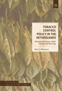 Tobacco Control Policy in the Netherlands : Between Economy, Public Health, and Ideology