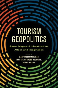 Tourism Geopolitics: Assemblages of Infrastructure, Affect, and Imagination