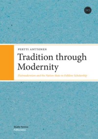 Tradition Through Modernity: Postmodernism and The Nation-State in Folklore Scholarship