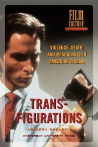 Transfigurations: Violence, Death and Masculinity in American Cinema