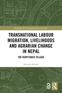 Transnational Labour Migration, Livelihoods and Agrarian Change in Nepal: The Remittance Village